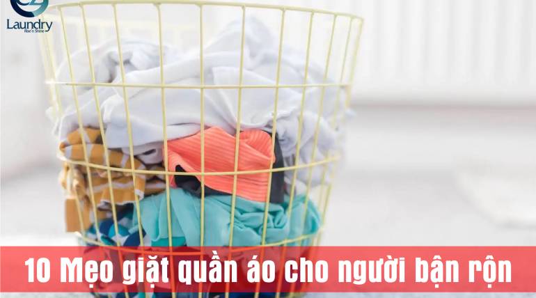 10 Mẹo giặt quần áo cho người bận rộn