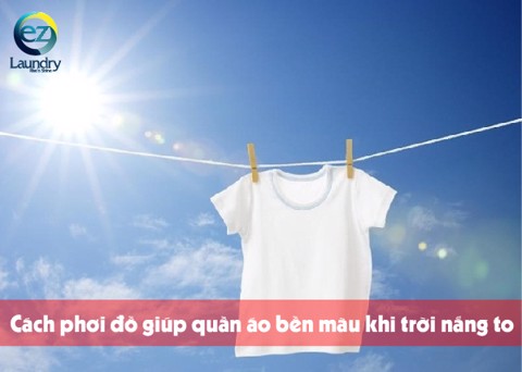 Cách phơi đồ giúp quần áo bền màu khi trời nắng to