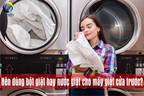 Nên dùng bột giặt hay nước giặt cho máy giặt cửa trước