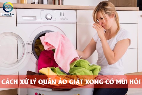 Quần áo vừa giặt xong đã có mùi hôi, xử lý thế nào?