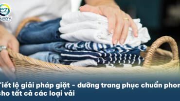 Tiết lộ giải pháp giặt – dưỡng trang phục chuẩn phom bất kể loại vải nào trong 1 bước giặt